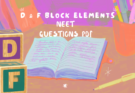 D and F Block Elements NEET Questions PDF