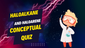 Haloalkane and Haloarene conceptual quiz