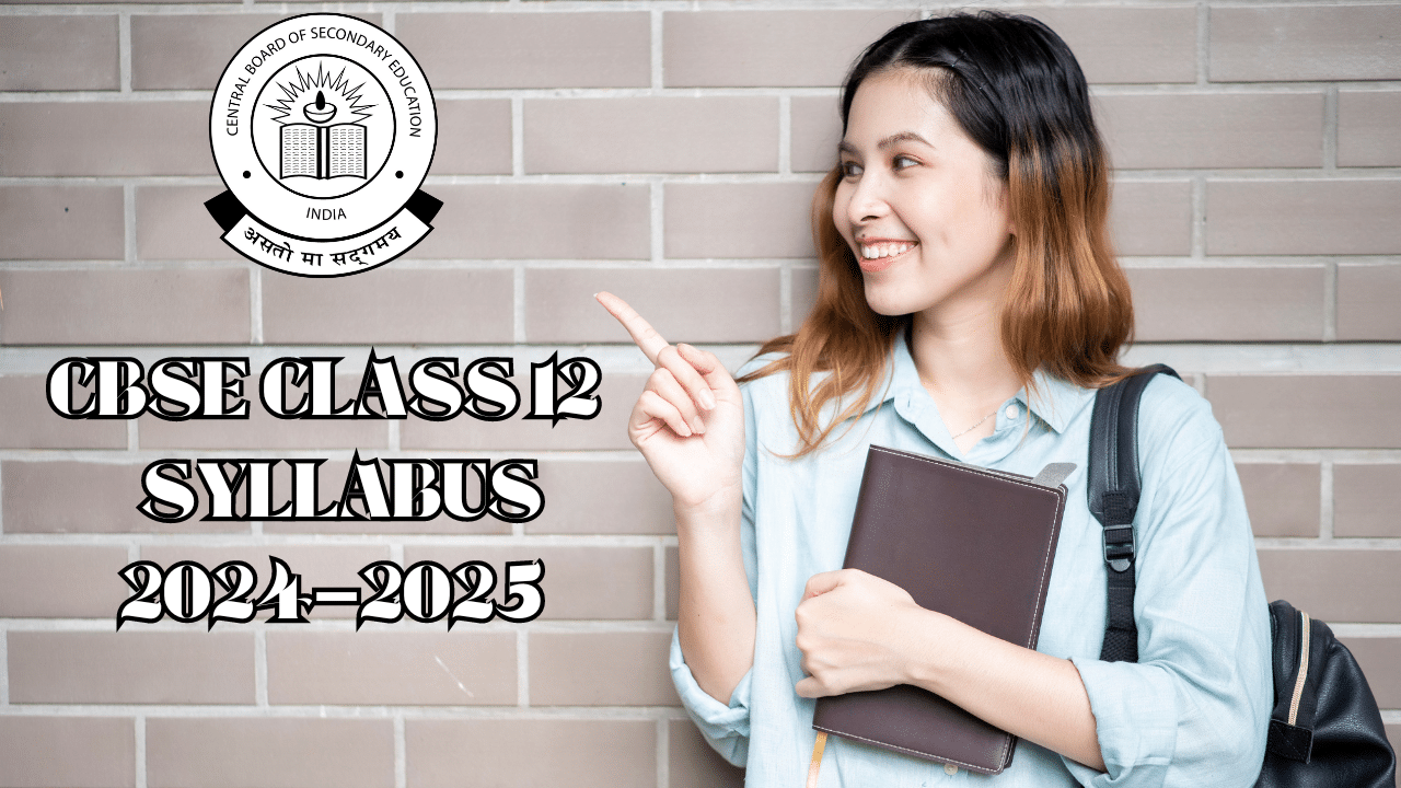CBSE CLASS 12 SYLLABUS 2024-2025